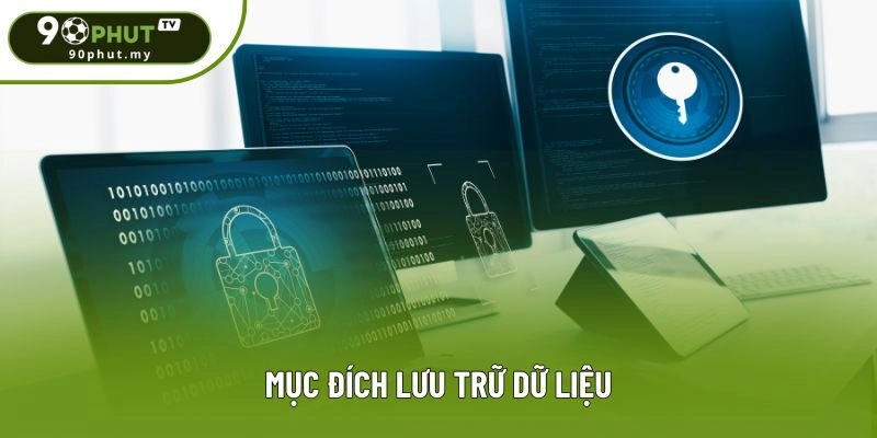 Mục đích lưu trữ dữ liệu Mục đích lưu trữ dữ liệu